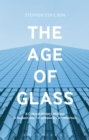 Image for The age of glass  : a cultural history of glass in modern and contemporary architecture