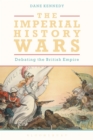 Image for The imperial history wars  : debating the British empire