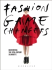Image for Fashion game changers  : reinventing the 20th-century silhouette