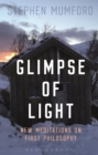 Image for A glimpse of light  : new meditations on first philosophy