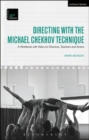 Image for Directing with the Michael Chekhov Technique  : a workbook with video for directors, teachers and actors