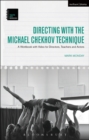 Image for Directing with the Michael Chekhov Technique: a workbook with video for directors, teachers and actors