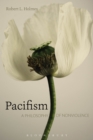Image for Pacifism: a philosophy of nonviolence