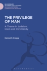 Image for The privilege of man: a theme in Judaism, Islam and Christianity