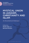 Image for Mystical union in Judaism, Christianity, and Islam  : an ecumenical dialogue