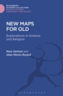 Image for New maps for old  : explorations in science and religion