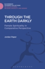 Image for Through the earth darkly: female spirituality in comparative perspective