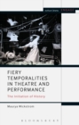 Image for Fiery temporalities in theatre and performance: the initiation of history