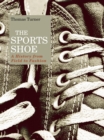 Image for The sports shoe  : a history from field to fashion