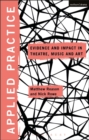 Image for Applied practice  : evidence and impact in theatre, music and art