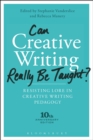 Image for Can creative writing really be taught?  : resisting lore in creative writing pedagogy