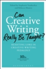 Image for Can creative writing really be taught?: resisting lore in creative writing pedagogy