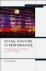 Image for Social housing in performance: the English council estate on and off stage