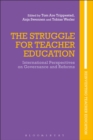 Image for The struggle for teacher education: international perspectives on governance and reforms