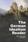 Image for The German idealism reader  : ideas, responses and legacy