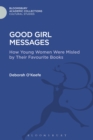 Image for Good girl messages: how young women were misled by their favorite books