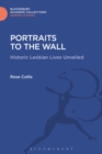 Image for Portraits to the wall: historic lesbian lives unveiled