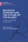 Image for Religious feminism and the future of the planet  : a Buddhist-Christian conversation