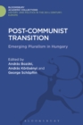 Image for Post-communist transition: emerging pluralism in Hungary