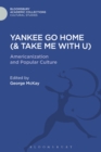 Image for Yankee Go Home (&amp; Take Me With U): Americanization and Popular Culture