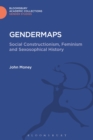 Image for Gendermaps: social constructionism, feminism, and sexosophical history