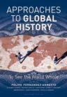 Image for Approaches to global history: to see the world whole