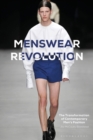 Image for Menswear revolution  : the transformation of contemporary men&#39;s fashion