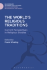 Image for The world&#39;s religious traditions: current perspectives in religious studies