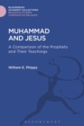 Image for Muhammad and Jesus: a comparison of the prophets and their teachings