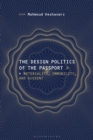 Image for The design politics of the passport: materiality, immobility, and dissent