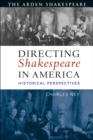 Image for Directing Shakespeare in America: historical perspectives