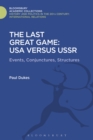 Image for Last Great Game: USA Versus USSR: Events, Conjunctures, Structures