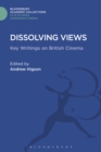 Image for Dissolving views: key writings on British cinema