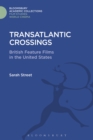 Image for Transatlantic crossings: British feature films in the United States