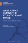Image for West Africa during the Atlantic slave trade  : archaeological perspectives