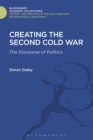 Image for Creating the second Cold War  : the discourse of politics