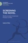 Image for Screening the novel: rediscovered American fiction in film