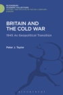 Image for Britain and the Cold War: 1945 as geopolitical transition