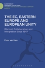 Image for The EC, Eastern Europe and European unity  : discord, collaboration and integration since 1947