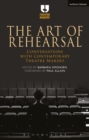 Image for The art of rehearsal  : conversations with contemporary theatre makers