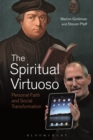 Image for The spiritual virtuoso  : personal faith and social transformation