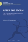 Image for After the storm  : the changing military balance in the Middle East