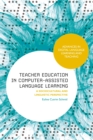 Image for Teacher education in computer-assisted language learning  : a sociocultural and linguistic perspective