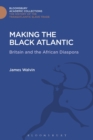 Image for Making the black Atlantic  : Britain and the African diaspora
