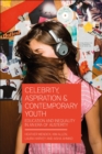 Image for Celebrity, aspiration and contemporary youth  : education and inequality in an era of austerity