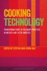 Image for Cooking technology  : transformations in culinary practice in Mexico and Latin America