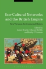 Image for Eco-cultural networks and the British Empire  : new views on environmental history
