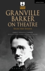 Image for Granville Barker on theatre: selected essays