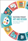 Image for Mastering primary art and design