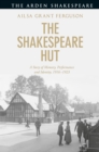 Image for The Shakespeare hut  : a story of memory, performance and identity, 1916-1923